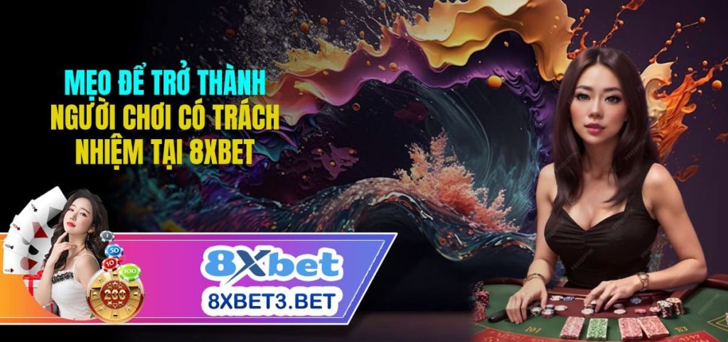 Mẹo để Trở Thành Người Chơi Có Trách Nhiệm tại 8xbet